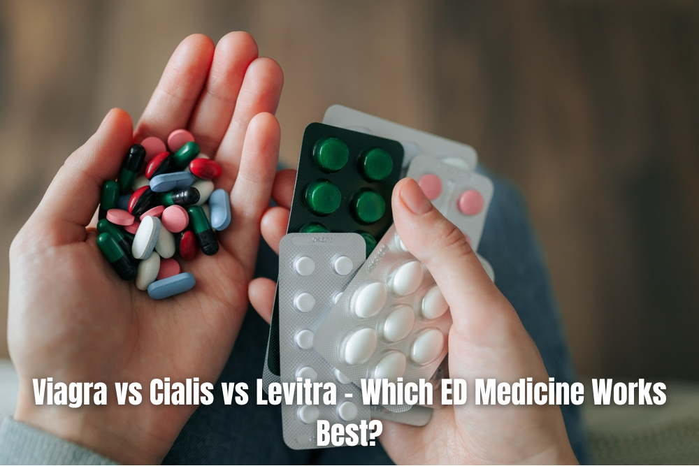 Viagra vs Cialis vs Levitra – Which ED Medicine Works Best