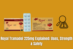Royal Tramadol 225mg Explained: Uses, Strength & Safety